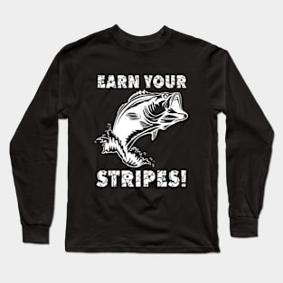 Earn Your Stripes Fishing Long Sleeve T-Shirt